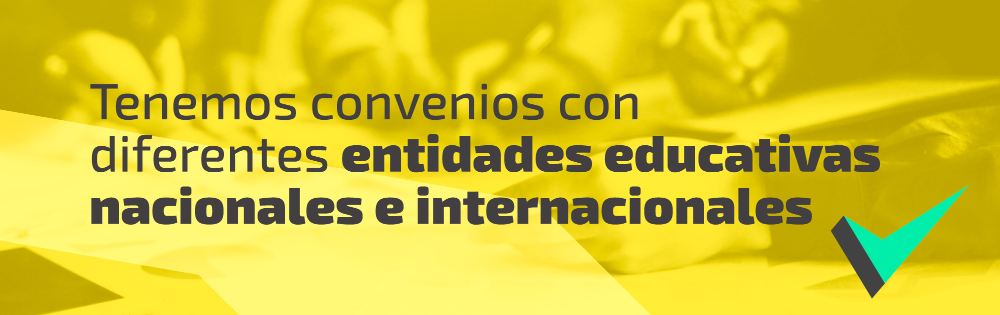 Tenemos convenios con diferentes entidades académicas